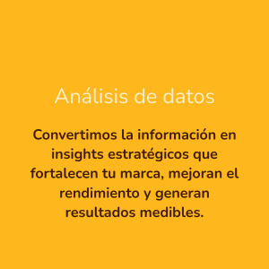 Transformamos datos en estrategias que impulsan el crecimiento de tu marca.